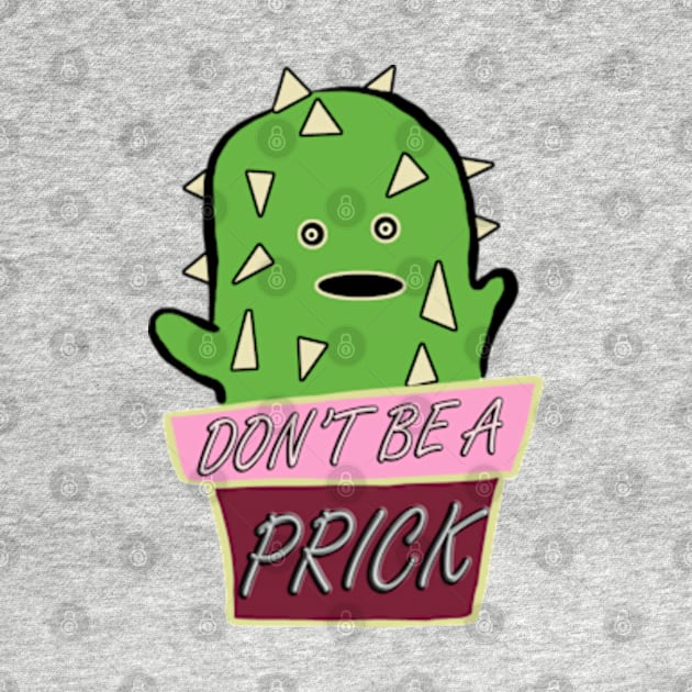 Don't Be a Prick by BrandyRay